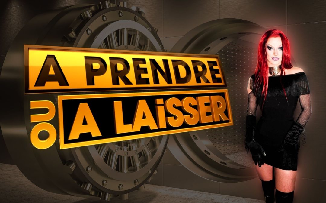 À PRENDRE OU À LAISSER – Drag game