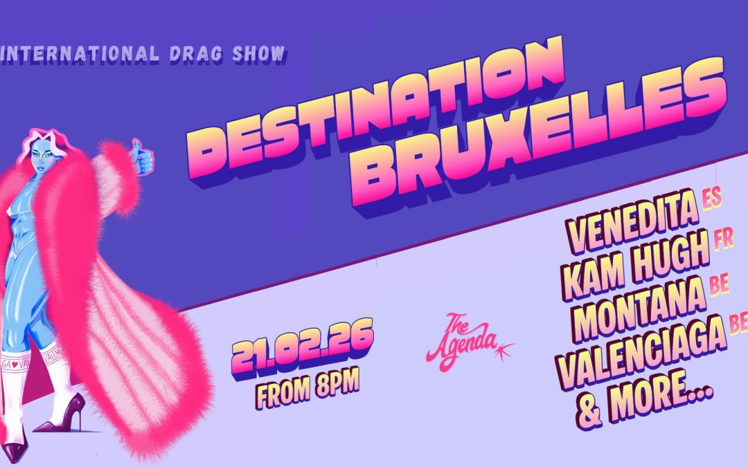DESTINATION BRUXELLES – International Drag Show