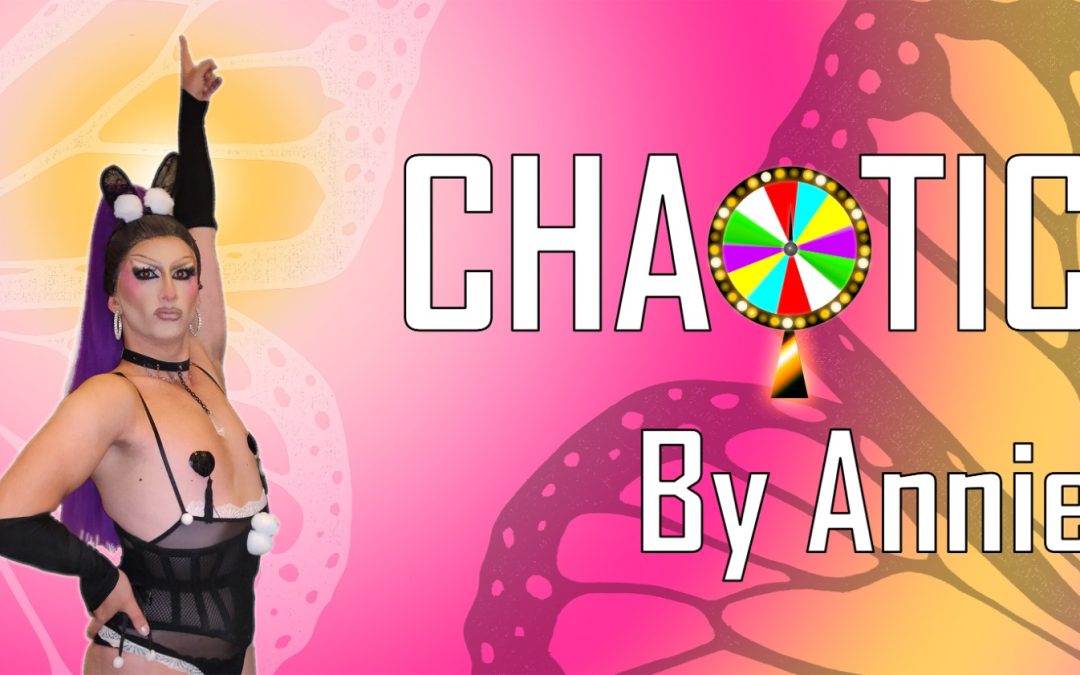 CHAOTIC by Annie – Drag Show