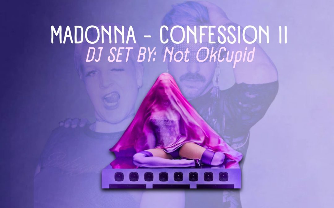 MADONNA – CONFESSIONS II PARTY / DJ SET byNOT OKCUPID