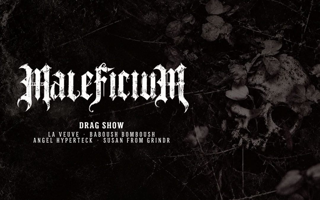MALEFICIUM – DRAG SHOW